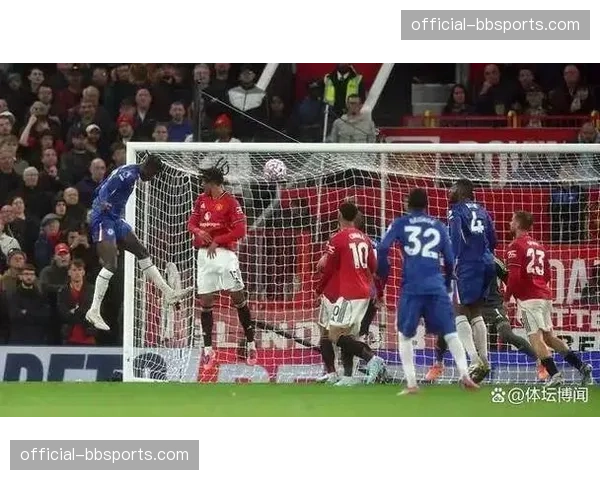 切尔西0-1不敌曼联，遭遇联赛三连败